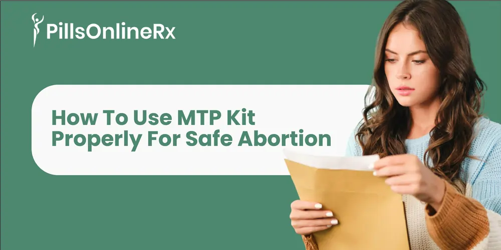 How to Use MTP Kit Properly for Safe Abortion: A Complete Medical Guide